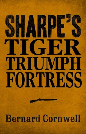 [Sharpe 01] • Sharpe 3-Book Collection 1 · Sharpe's Tiger, Sharpe's Triumph, Sharpe's Fortress